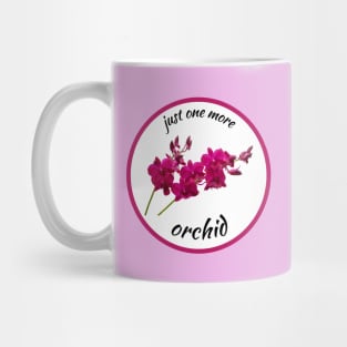 Just one more orchid Mug